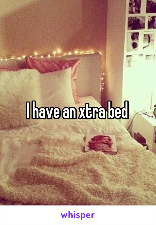 I have an xtra bed 