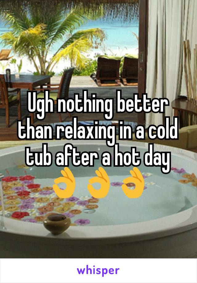 Ugh nothing better than relaxing in a cold tub after a hot day 👌👌👌