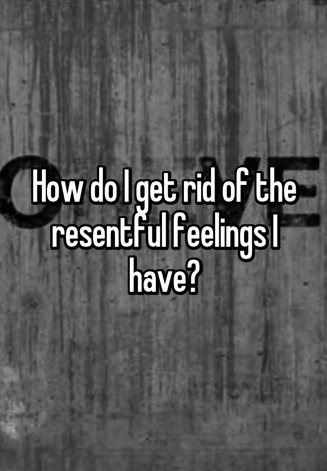 What Is The Meaning Of Resentful In French