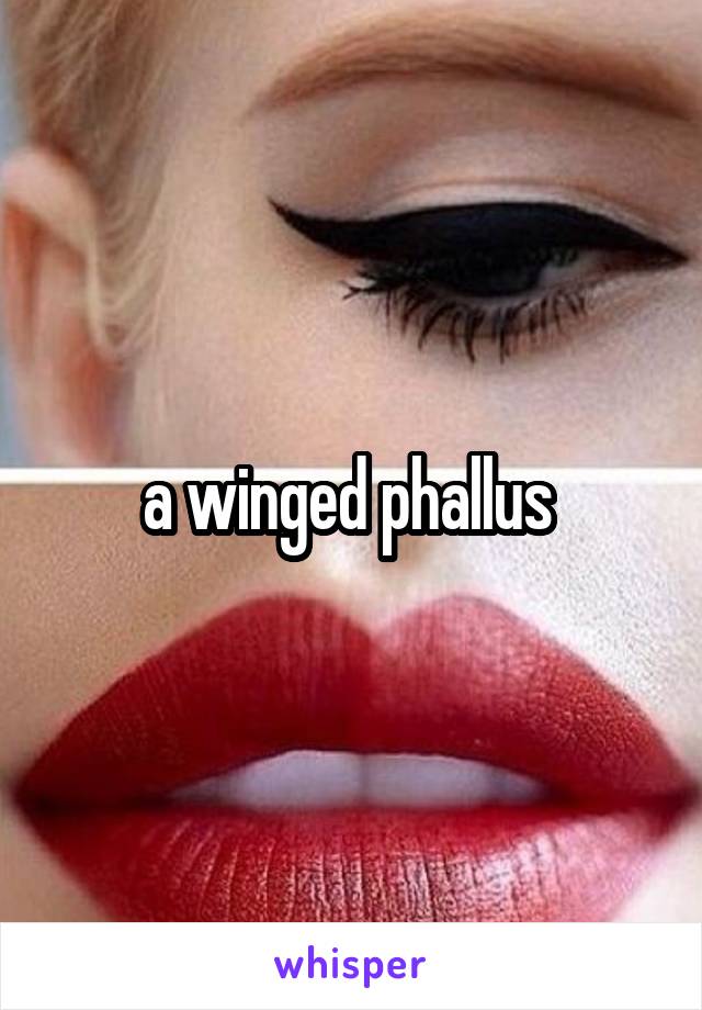 a winged phallus 