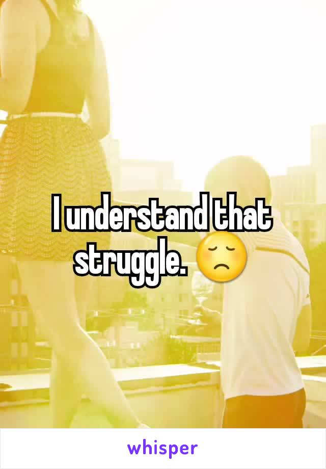 I understand that struggle. 😞
