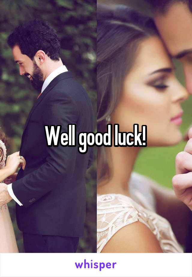 Well good luck! 