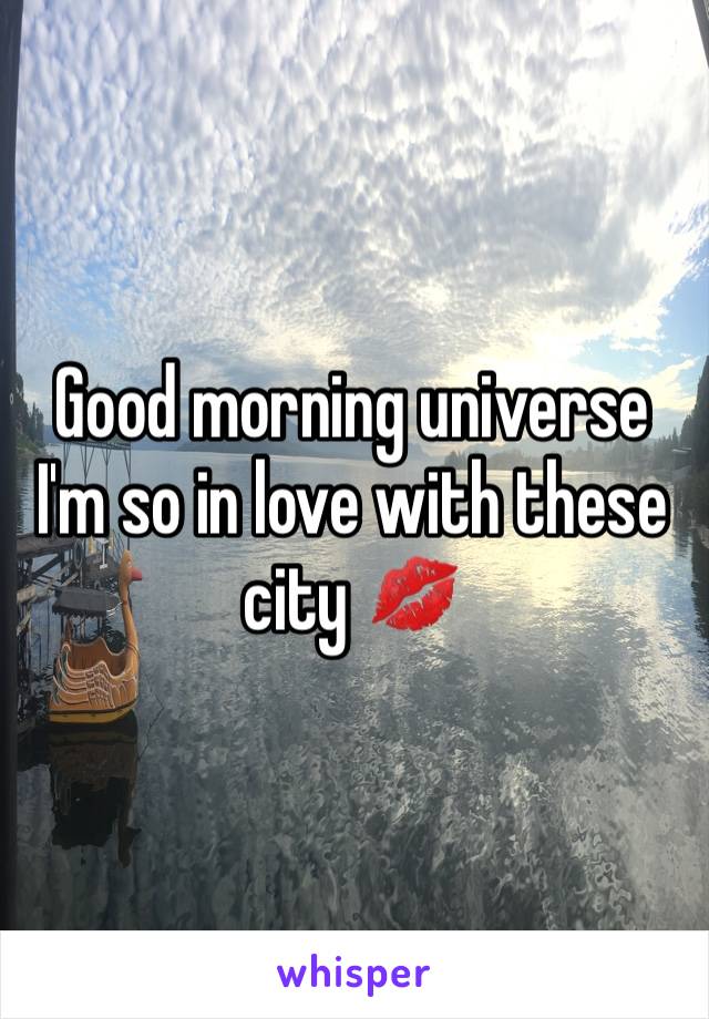 Good morning universe
I'm so in love with these city 💋