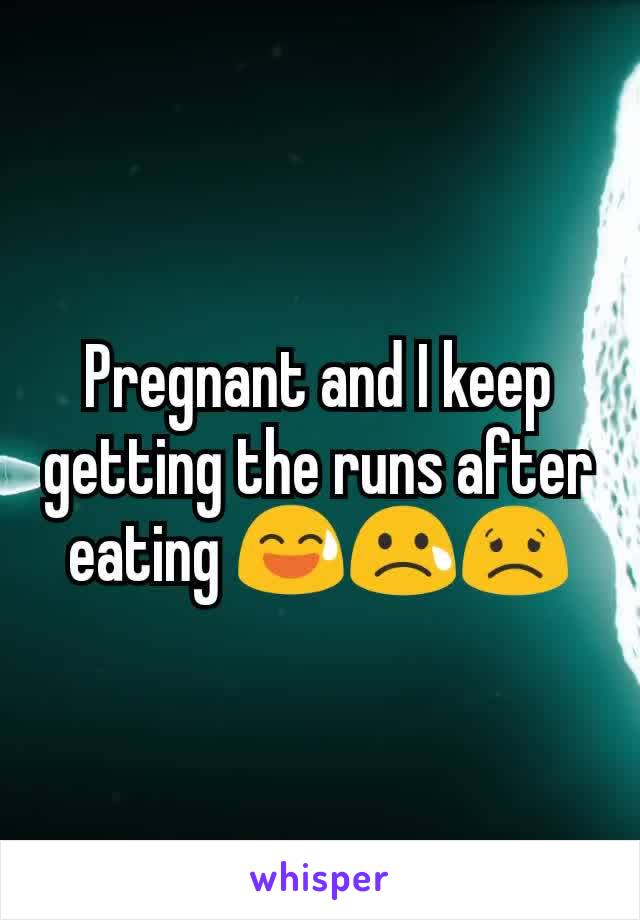 Pregnant and I keep getting the runs after eating 😅😢😟