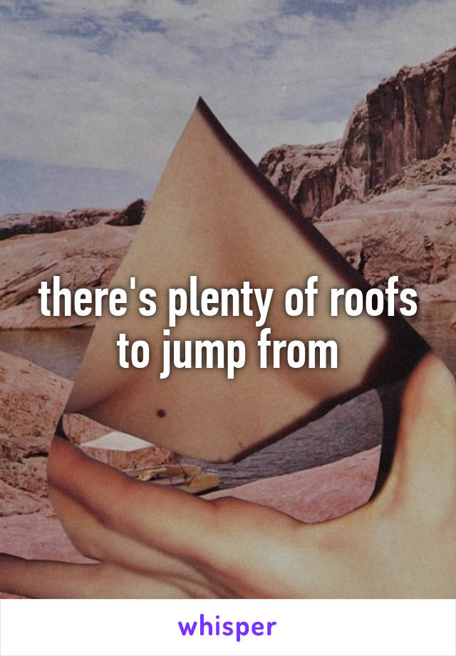there's plenty of roofs to jump from