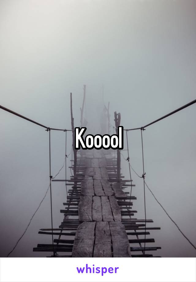 Kooool
