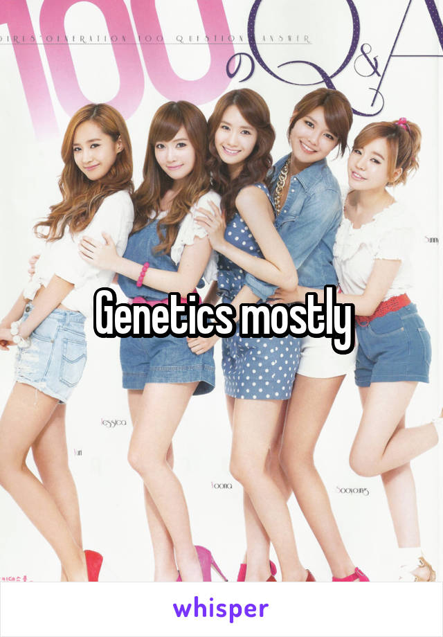 Genetics mostly