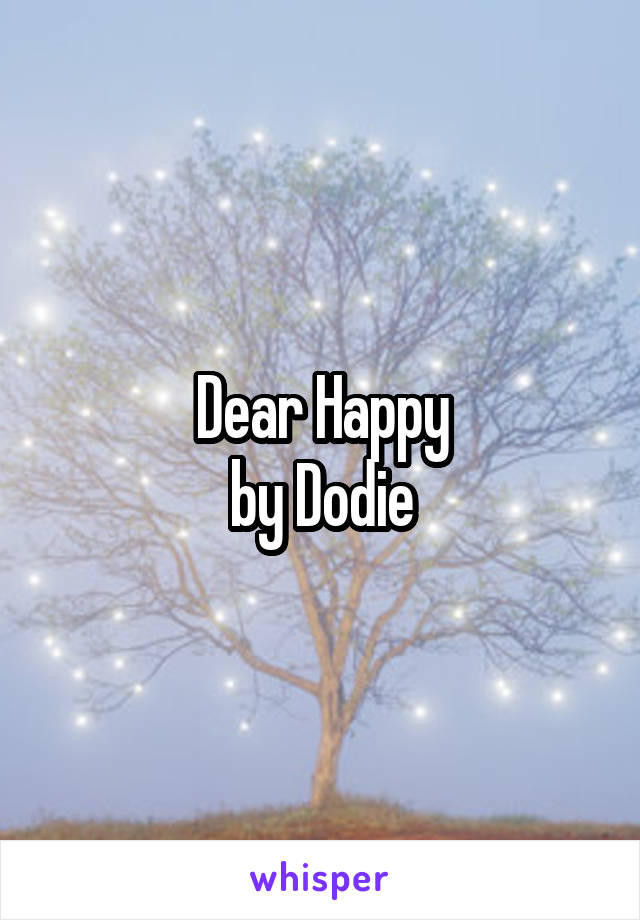 Dear Happy
by Dodie
