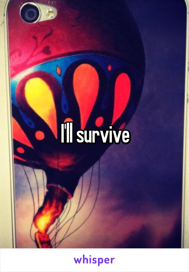 I'll survive