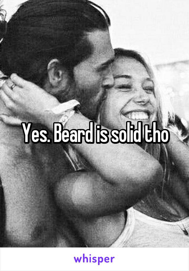 Yes. Beard is solid tho