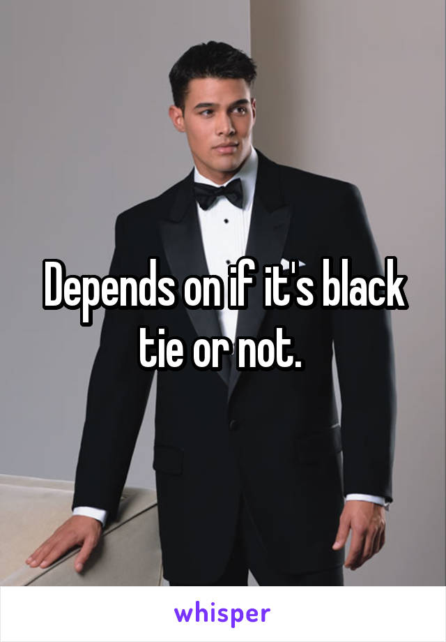 Depends on if it's black tie or not. 