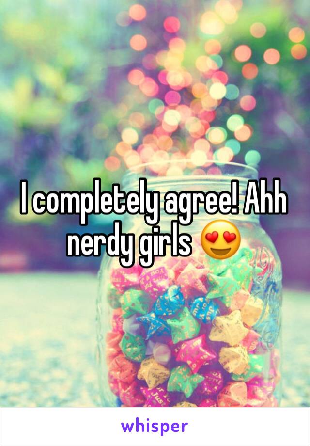 I completely agree! Ahh nerdy girls 😍