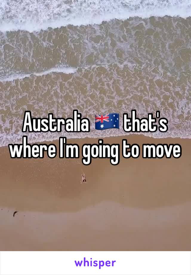 Australia 🇦🇺 that's where I'm going to move 