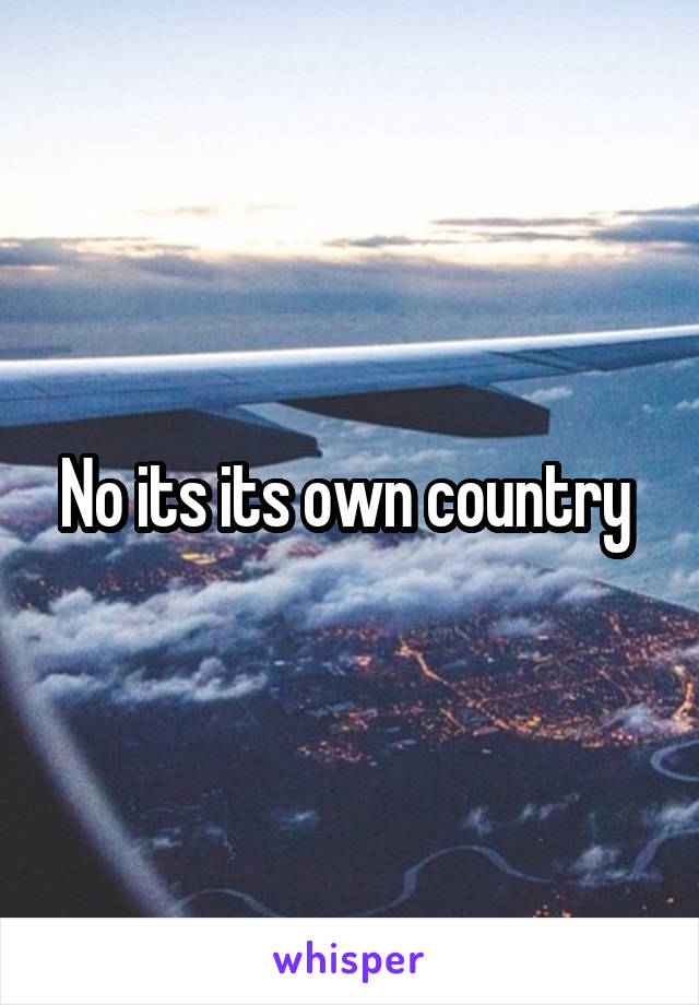 No its its own country 