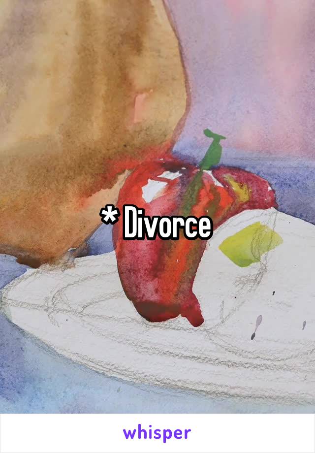 * Divorce 