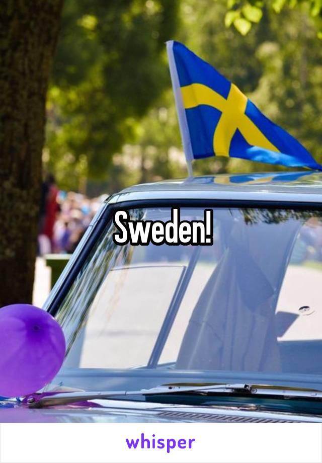 Sweden!