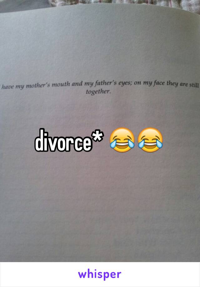 divorce* 😂😂