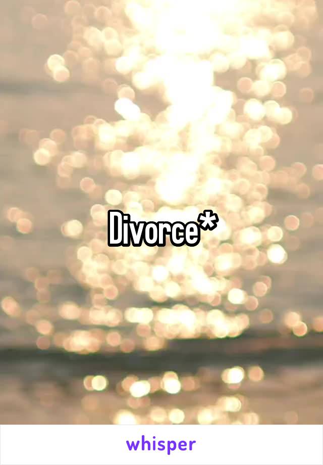 Divorce*