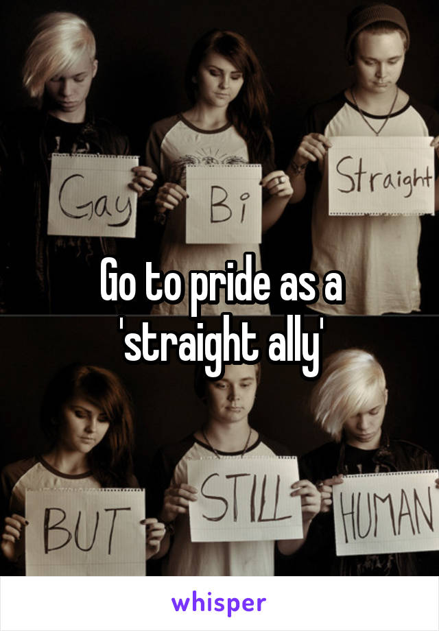 Go to pride as a 'straight ally'