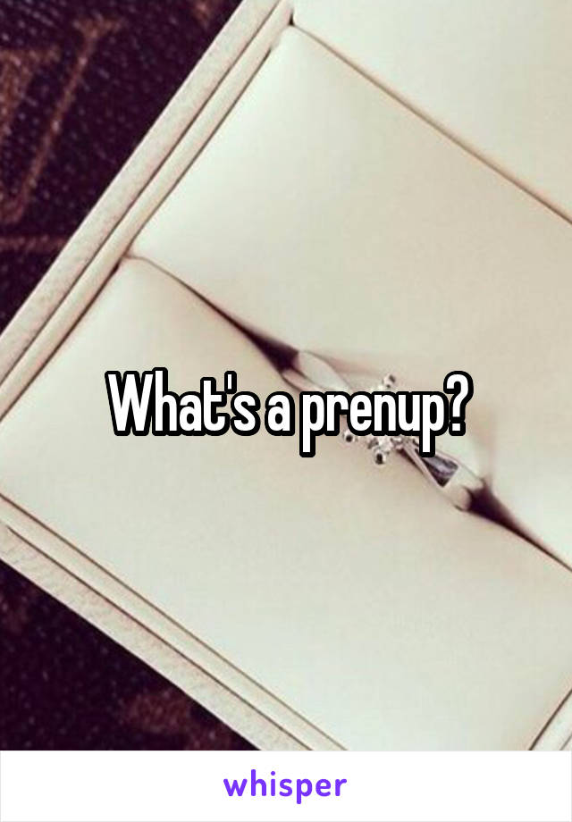 What's a prenup?