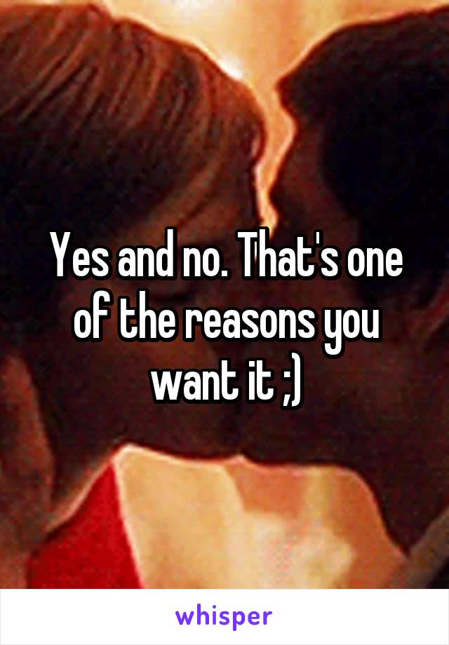 Yes and no. That's one of the reasons you want it ;)