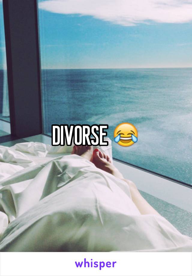 DIVORSE 😂