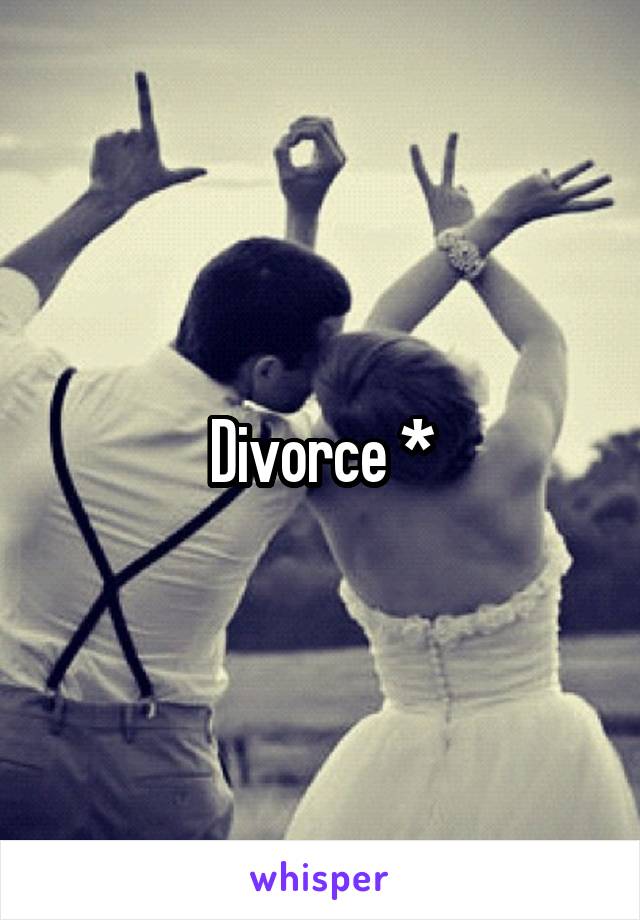 Divorce *