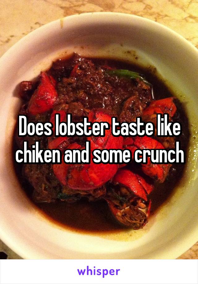 Does lobster taste like chiken and some crunch