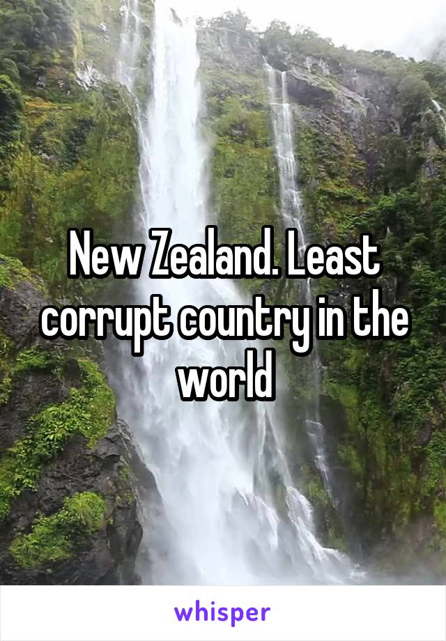 New Zealand. Least corrupt country in the world