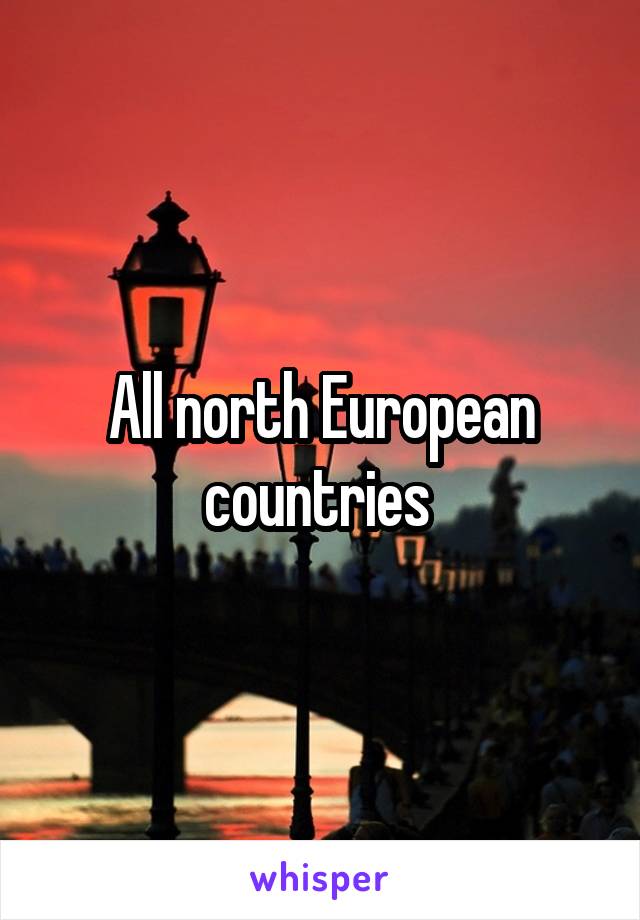 All north European countries 