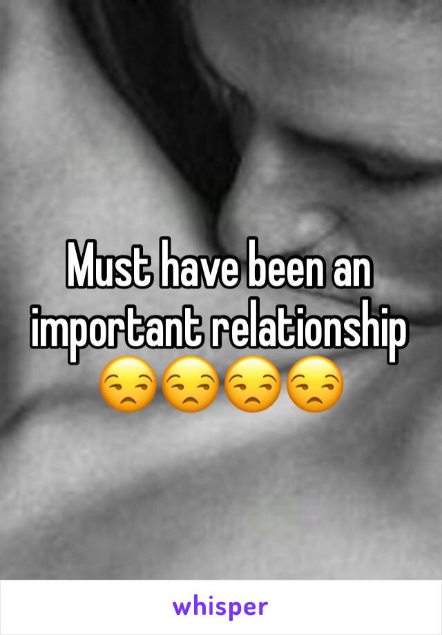 Must have been an important relationship 😒😒😒😒