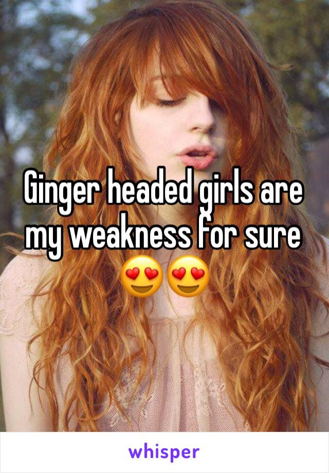 Ginger headed girls are my weakness for sure 😍😍