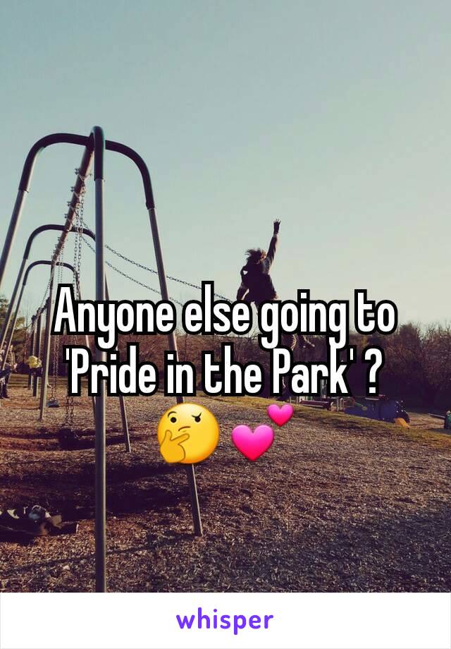 Anyone else going to 'Pride in the Park' ? 🤔💕