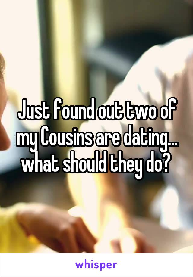 Just found out two of my Cousins are dating... what should they do? 