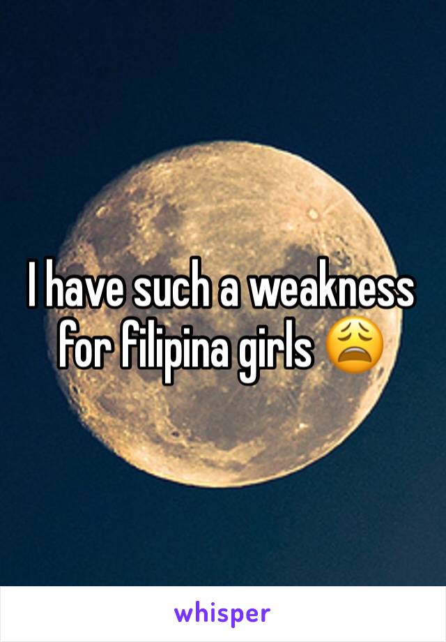 I have such a weakness for filipina girls 😩