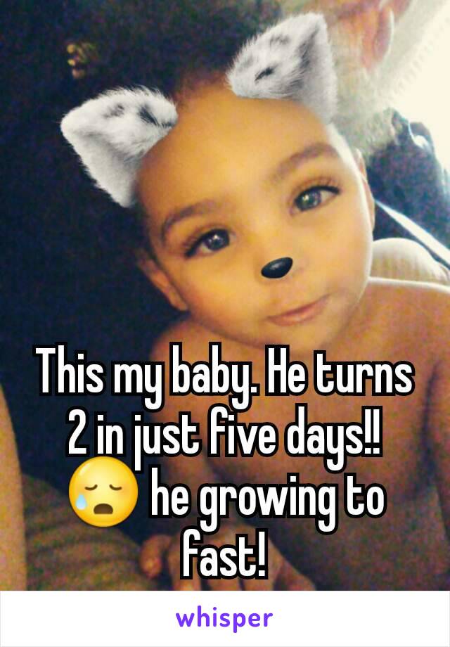 This my baby. He turns 2 in just five days!! 😥 he growing to fast!