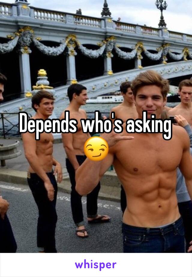Depends who's asking 😏