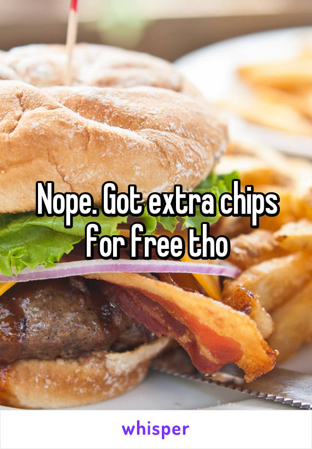 Nope. Got extra chips for free tho