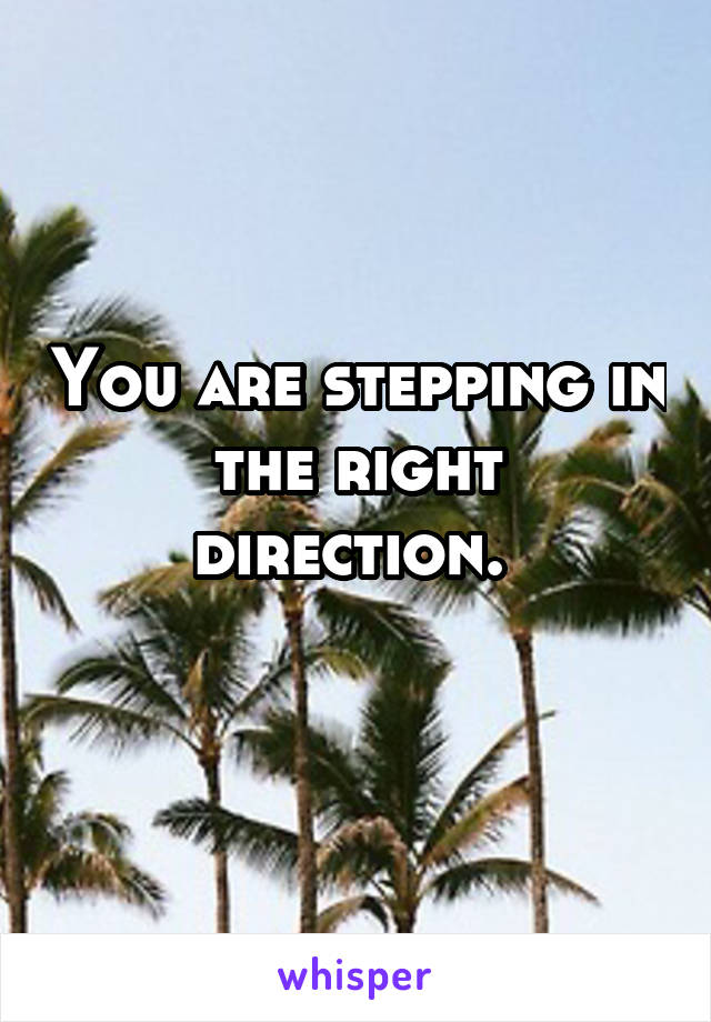 You are stepping in the right direction. 
