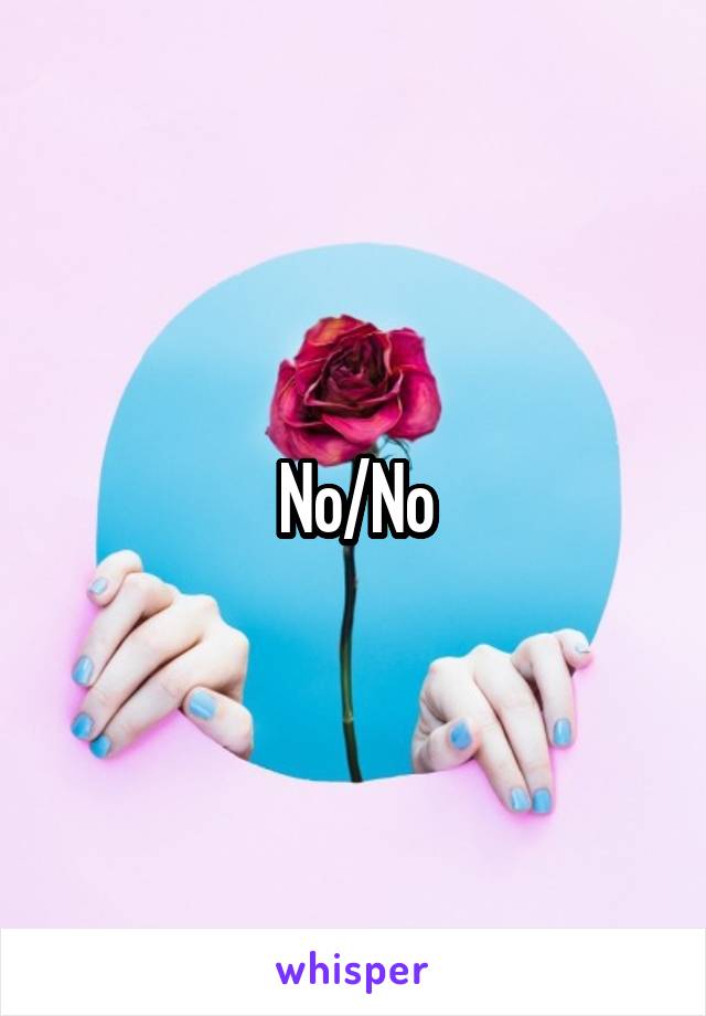 No/No