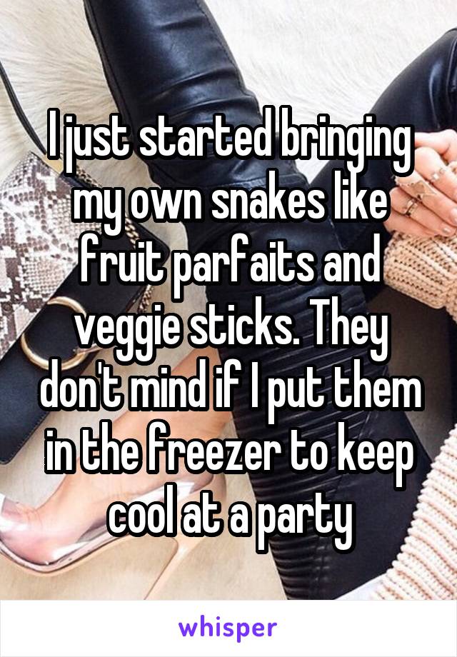 I just started bringing my own snakes like fruit parfaits and veggie sticks. They don't mind if I put them in the freezer to keep cool at a party