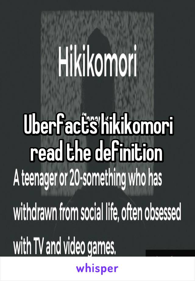 Uberfacts hikikomori read the definition 