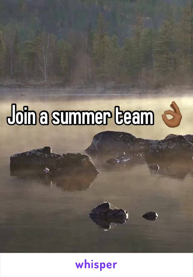 Join a summer team 👌🏾