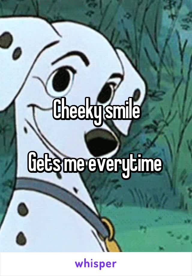 Cheeky smile

Gets me everytime 