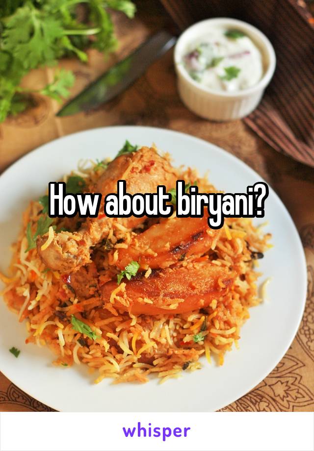 How about biryani?
