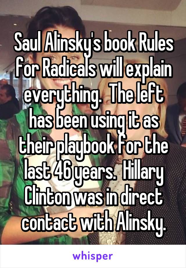 Saul Alinsky's book Rules for Radicals will explain everything.  The left has been using it as their playbook for the last 46 years.  Hillary Clinton was in direct contact with Alinsky.