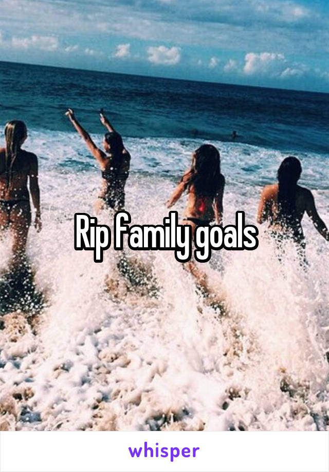 Rip family goals