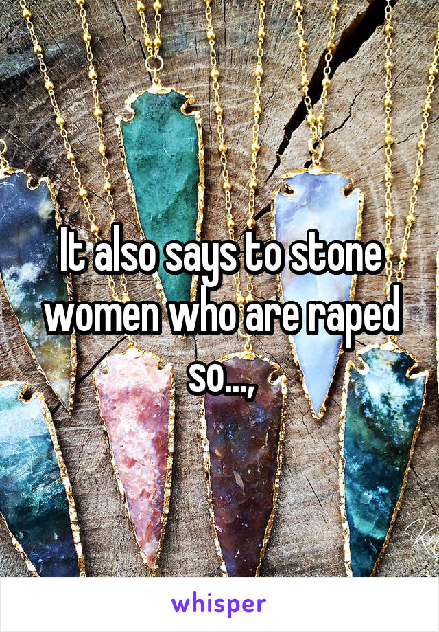 It also says to stone women who are raped so...,