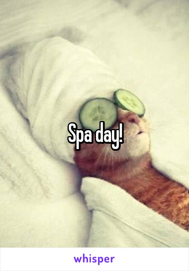 Spa day!