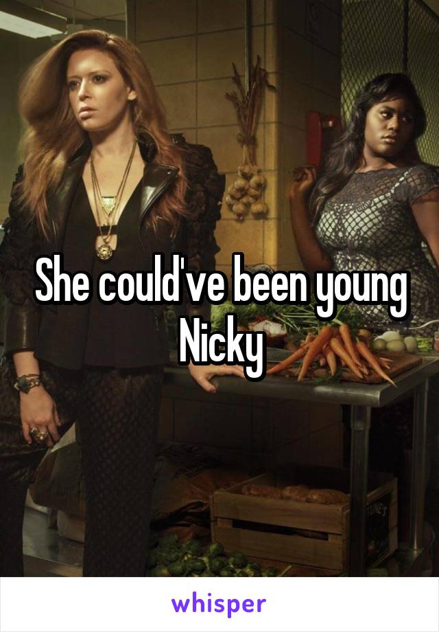 She could've been young Nicky